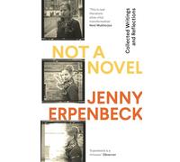 Not a Novel: Collected Writings and Reflections