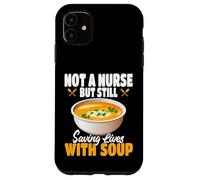 Not A Nurse But Still Saving Lives With Soup Food Service Case for iPhone 11