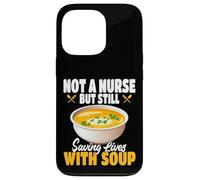 Not A Nurse But Still Saving Lives With Soup Food Service Case for iPhone 13 Pro