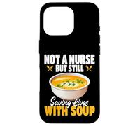 Not A Nurse But Still Saving Lives With Soup Food Service Case for iPhone 16 Pro