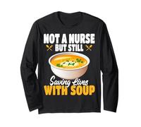 Not A Nurse But Still Saving Lives with Soup Food Service Long Sleeve T-Shirt