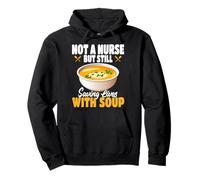 Not A Nurse But Still Saving Lives With Soup Food Service Pullover Hoodie