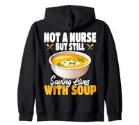 Not A Nurse But Still Saving Lives With Soup Food Service Zip Hoodie