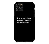 Not a Phase Was a Phase Miss It Funny Statement Case for iPhone 11 Pro Max