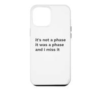 Not a Phase Was a Phase Miss It Funny Statement Case for iPhone 12 Pro Max
