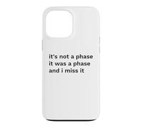 Not a Phase Was a Phase Miss It Funny Statement Case for iPhone 13 Pro Max