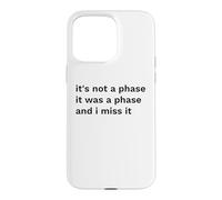 Not a Phase Was a Phase Miss It Funny Statement Case for iPhone 15 Pro Max