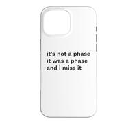 Not a Phase Was a Phase Miss It Funny Statement Case for iPhone 16 Pro Max