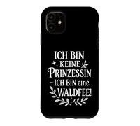 Not a Princess I'm a Forest Fairy Case for iPhone 11
