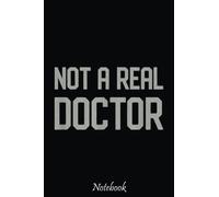 Not A Real Doctor Notebook Funny College Graduation Gag Gift Vintage: Cute & Funny Test Day Graduation day Notebook Journal Gifts For Kids & Adults, ... Sister, Coworker,.. With 6x9in 110pages