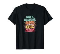 Not a Regular Mom, Epic Mom, Mothers Day T-Shirt