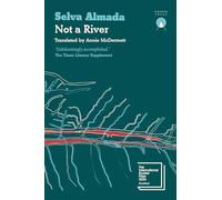 Not A River: Shortlisted for the International Booker Prize 2024
