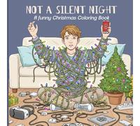 Not a Silent Night: A Funny Christmas Coloring Book | Coloring the Chaos of the Christmas Season.