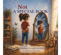 NOT A SPECIAL BOOK: Learning to feel every kind of day