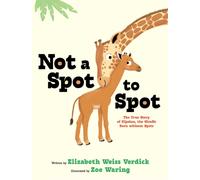 Not a Spot to Spot : The True Story of Kipekee, the Giraffe Born without Spots