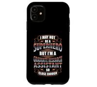 NOT A SUPERHERO BUT A GRADUATE RESEARCH ASSISTANT Case for iPhone 11