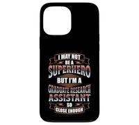 NOT A SUPERHERO BUT A GRADUATE RESEARCH ASSISTANT Case for iPhone 13 Pro Max
