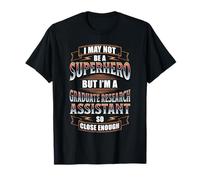 NOT A Superhero BUT A Graduate Research Assistant T-Shirt