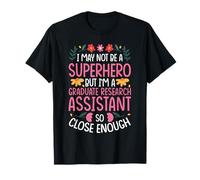 NOT A Superhero BUT A Graduate Research Assistant T-Shirt
