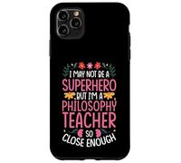 NOT A SUPERHERO BUT A PHILOSOPHY TEACHER Case for iPhone 11 Pro Max
