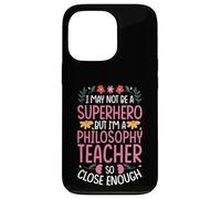 NOT A SUPERHERO BUT A PHILOSOPHY TEACHER Case for iPhone 13 Pro