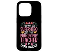 NOT A SUPERHERO BUT A PHILOSOPHY TEACHER Case for iPhone 15 Pro