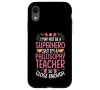 NOT A SUPERHERO BUT A PHILOSOPHY TEACHER Case for iPhone XR