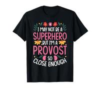 NOT A Superhero BUT A Provost T-Shirt