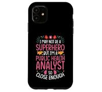 NOT A SUPERHERO BUT A PUBLIC HEALTH ANALYST Case for iPhone 11