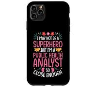 NOT A SUPERHERO BUT A PUBLIC HEALTH ANALYST Case for iPhone 11 Pro Max