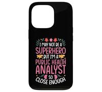 NOT A SUPERHERO BUT A PUBLIC HEALTH ANALYST Case for iPhone 13 Pro
