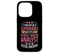 NOT A SUPERHERO BUT A PUBLIC HEALTH ANALYST Case for iPhone 14 Pro