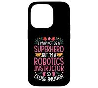 NOT A SUPERHERO BUT A ROBOTICS INSTRUCTOR Case for iPhone 14 Pro