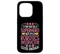 NOT A SUPERHERO BUT A ROBOTICS INSTRUCTOR Case for iPhone 15 Pro