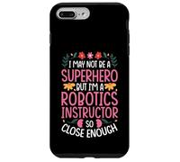 NOT A SUPERHERO BUT A ROBOTICS INSTRUCTOR Case for iPhone 7 Plus/8 Plus