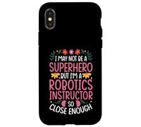 NOT A SUPERHERO BUT A ROBOTICS INSTRUCTOR Case for iPhone X/XS