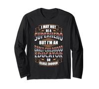 NOT A Superhero BUT an Early Childhood Educator Long Sleeve T-Shirt
