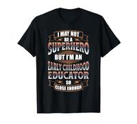 NOT A Superhero BUT an Early Childhood Educator T-Shirt