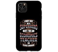 NOT A SUPERHERO BUT AN ECONOMICS TEACHER Case for iPhone 11 Pro Max