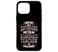 NOT A SUPERHERO BUT AN ECONOMICS TEACHER Case for iPhone 16 Pro Max