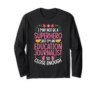 NOT A Superhero BUT an Education Journalist Long Sleeve T-Shirt
