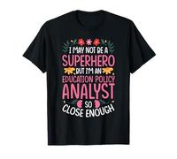 NOT A Superhero BUT an Education Policy Analyst T-Shirt