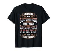 NOT A Superhero BUT an Education Policy Analyst T-Shirt