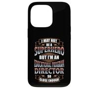 NOT A SUPERHERO BUT AN EDUCATIONAL PROGRAM DIRECTOR Case for iPhone 13 Pro