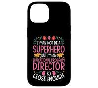 NOT A SUPERHERO BUT AN EDUCATIONAL PROGRAM DIRECTOR Case for iPhone 14