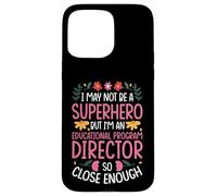 NOT A SUPERHERO BUT AN EDUCATIONAL PROGRAM DIRECTOR Case for iPhone 15 Pro Max