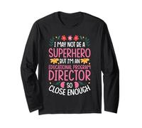 NOT A Superhero BUT an Educational Program Director Long Sleeve T-Shirt