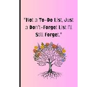 "Not a To-Do List, Just a Don't-Forget List I'll Still Forget.": Fun Journal Notebook For Friends, Family And Co-workers