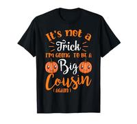 Not a Trick Im Going to be Big Cousin Again Halloween Reveal T-Shirt