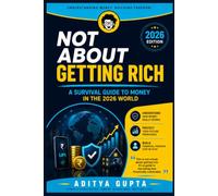 Not About Getting Rich: A Survival Guide to Money in the 2026 World